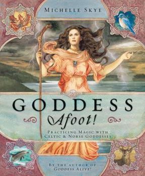 Paperback Goddess Afoot!: Practicing Magic with Celtic & Norse Goddesses Book