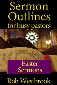 Paperback Sermon Outlines for Busy Pastors: Easter Sermons Book
