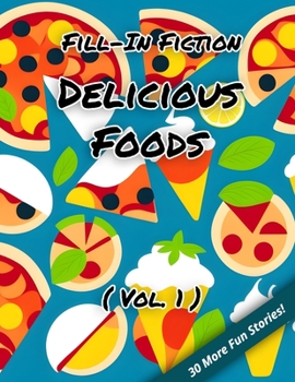 Paperback Fill-In Fiction: Delicious Foods Edition: (Volume 1) Book