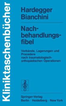 Paperback Nachbehandlungsfibel: Verbände, Lagerungen Und Procedere Nach Traumatologisch-Orthopädischen Operationen [German] Book