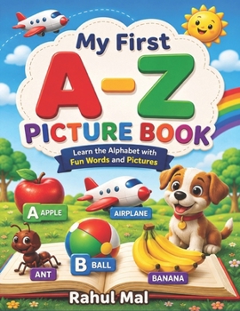 My First A–Z Picture Book: Learn the Alphabet with Fun Words and Pictures