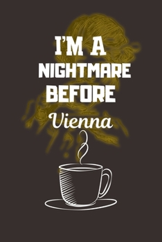 I'M A NIGHTMARE BEFORE Vienna: Ruled Notebook , Journal , Planner , 6"x9" Lined Pages,100 Pages