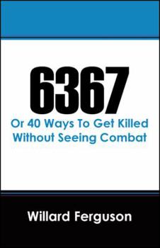 Paperback 6367: Or 40 Ways To Get Killed Without Seeing Combat Book