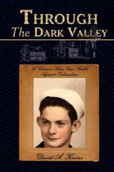 Paperback Through The Dark Valley: A Veteran's Three Year Battle Against Tuberculosis Book