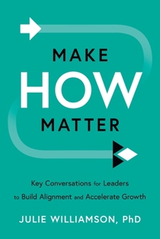Paperback Make HOW Matter: Key Conversations for Leaders to Build Alignment and Accelerate Growth Book
