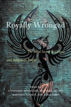Paperback Royally Wronged: The Royal Society of Canada and Indigenous Peoples Book