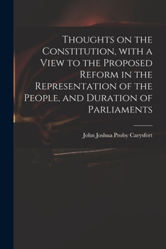 Paperback Thoughts on the Constitution, With a View to the Proposed Reform in the Representation of the People, and Duration of Parliaments Book