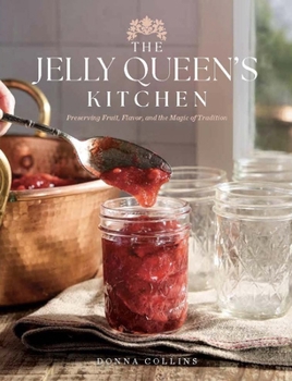 Hardcover The Jelly Queen's Kitchen: Preserving Fruit, Flavor, and the Magic of Tradition Book