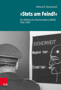Hardcover Stets Am Feind!: Der Militarische Abschirmdienst (Mad) 1956-1990 [German] Book