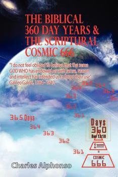 Paperback The Biblical 360 Day Years & The Scriptural Cosmic 666 Book