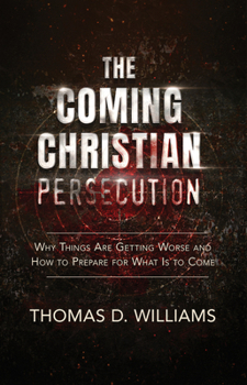Hardcover The Coming Christian Persecution: Why Things Are Getting Worse and How to Prepare for What Is to Come Book