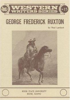 George Frederick Ruxton - Book #15 of the BSU Western Writers Series