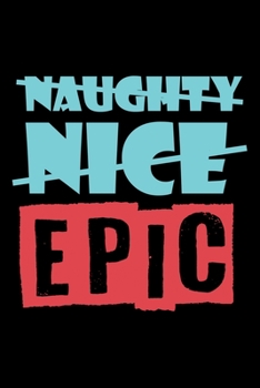 Paperback Notebook: Christmas Naughty Nice Epic Santa List Gift 120 Pages, 6X9 Inches, Dot Grid Book