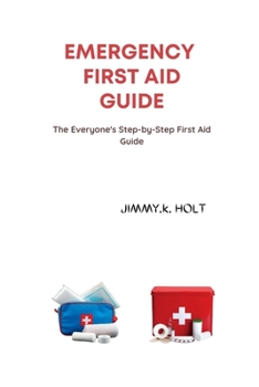 Paperback Emergency First Aid Guide: The Everyone's Step-by-Step First Aid Guide Book