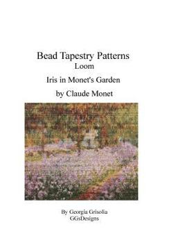 Paperback Bead Tapestry Patterns Loom Iris in Monet's Garden [Large Print] Book