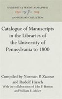 Catalogue of Manuscripts in the Libraries of the University of Pennsylvania to 1800