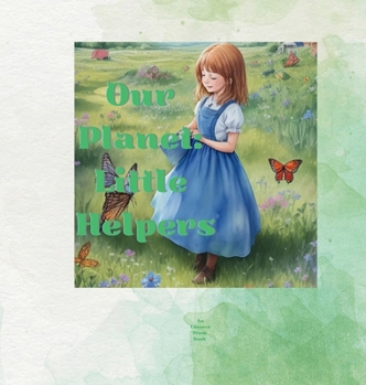 Hardcover Our Planet: Little Helpers: A Rhyme for Environmental Care Book