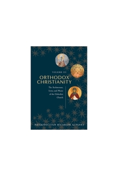 Paperback Orthodox Christianity: The Architecture, Icons, and Music of the Orthodox Church (3) Book