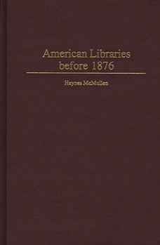 Hardcover American Libraries Before 1876 Book