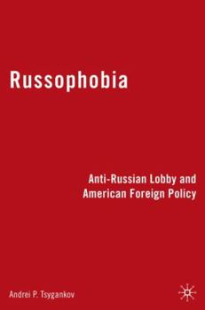 Hardcover Russophobia: Anti-Russian Lobby and American Foreign Policy Book