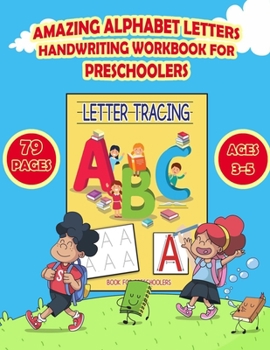 Paperback Amazing Alphabet Letters Handwriting Workbook for Preschoolers: Practice for Kids with Pen Control, Letter Tracing, Preschool Practice Handwriting Wor Book