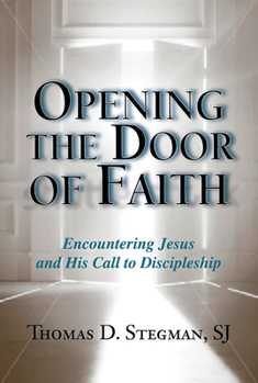 Paperback Opening the Door of Faith: Encountering Jesus and His Call to Discipleship Book