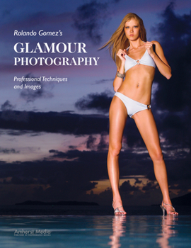 Paperback Rolando Gomez's Glamour Photography: Professional Techniques and Images Book