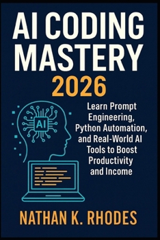 AI Coding Mastery 2026: Learn Prompt... book by Nathan K Rhodes
