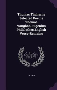 Hardcover Thomas Thaherne Selected Poems Thomas Vaughan, Eugenius Philalethes, English Verse-Remains Book