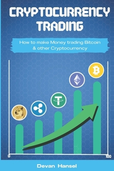 Paperback Cryptocurrency Trading: How to Make Money by Trading Bitcoin and other Cryptocurrency Book