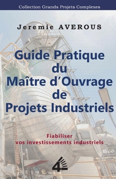 Paperback Guide Pratique du Maître d'Ouvrage de Projets Industriels: Fiabiliser vos Investissements Industriels [French] Book