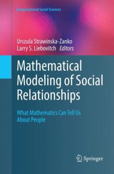Paperback Mathematical Modeling of Social Relationships: What Mathematics Can Tell Us about People Book