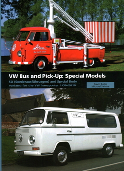 Hardcover VW Bus and Pick-Up: Special Models: So (Sonderausfhrungen) and Special Body Variants for the VW Transporter 1950-2010 Book