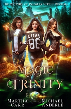 Magic Trinity (Witches of Pressler Street (4))
