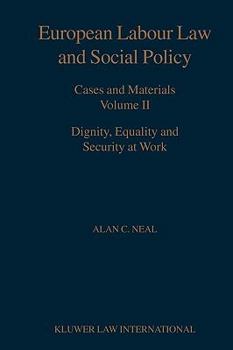 European Labour Law and Social Policy, Cases and Materials: Dignity, Equality and Security at Work (European Labour Law and Social Policy)