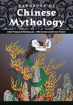 Handbook of Chinese Mythology - Book  of the ABC-CLIO’s Handbooks of World Mythology