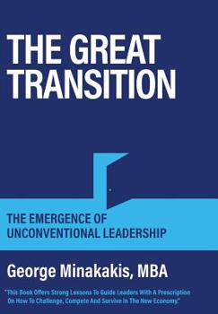 Hardcover The Great Transition: The Emergence Of Unconventional Leadership Book