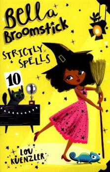 Strictly Spells - Book #4 of the Bella Broomstick