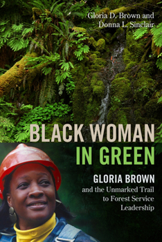 Paperback Black Woman in Green: Gloria Brown and the Unmarked Trail to Forest Service Leadership Book