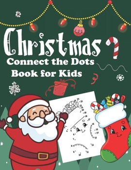 Paperback Christmas Connect the Dots Book: Cute Illustration to Color and Celebrate Holiday for kids ages 4-8 (Preschool, Kindergarten ) Book