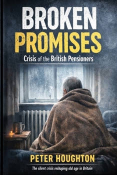Paperback Broken Promises: Crisis of the British Pensioners Book