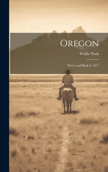 Hardcover Oregon: There and Back in 1877 Book