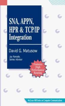 Hardcover Sna, Appn, Hpr, and Tcp/Ip Integration (McGraw-Hill Series on Computer Communications) Book