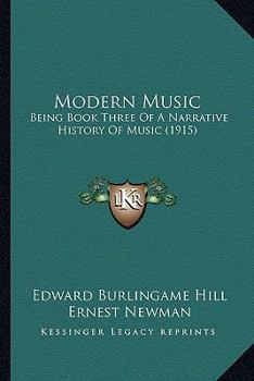 Paperback Modern Music: Being Book Three Of A Narrative History Of Music (1915) Book
