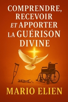 Paperback Comprendre, Recevoir et Apporter la Guérison Divine [French] Book