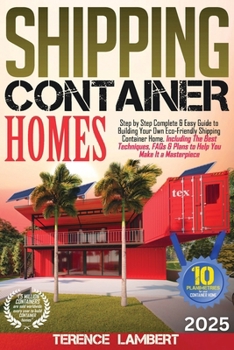 Paperback Shipping Container Homes: Step by Step Complete & Easy Guide to Building Your Own Eco-Friendly Shipping Container Home. Including the Best Techn Book