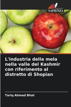 L'industria della mela nella valle del Kashmir con riferimento al distretto di Shopian (Italian Edition)
