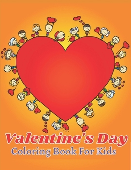 Valentine's day coloring book for kids: Also Fun Valentine Books For Toddlers. This Valentines Day Coloring Books For Kids Has Lots Of Animals and Hearts. ... Drawings In This Valentine Books For Kids