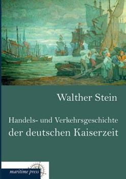 Paperback Handels- Und Verkehrsgeschichte Der Deutschen Kaiserzeit [German] Book