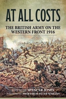 Paperback At All Costs: The British Army on the Western Front 1916 Book